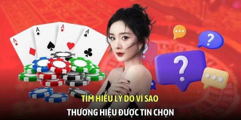 Tìm hiểu lý do vì sao thương hiệu được tin chọn