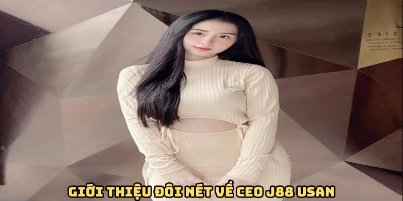 Giới thiệu đôi nét về ceo J88 Usan